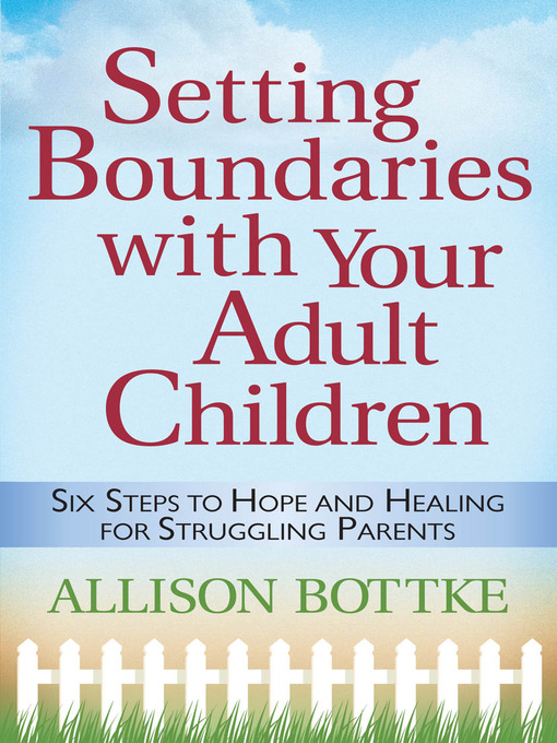 Title details for Setting Boundaries™ with Your Adult Children by Allison Bottke - Available